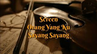 Screen - Orang Yang Ku Sayang Sayang