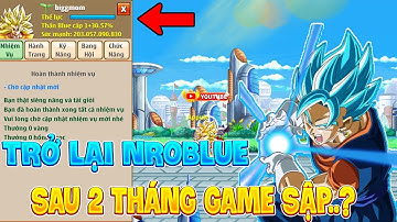 Ngọc Rồng Online - Trở Lại NROBLUE Sau 3 tháng game sập sẽ ra sao...!