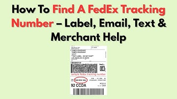 How To Find A FedEx Tracking Number – Label, Email, Text & Merchant Help