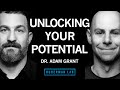 Dr. Adam Grant: How to Unlock Your Potential, Motivation &amp; Unique Abilities