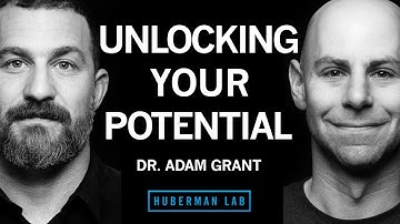 How to Unlock Your Potential, Motivation & Unique Abilities | Dr. Adam Grant