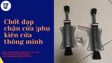 Chốt đạp chặn cửa |phụ kiện cửa thông minh