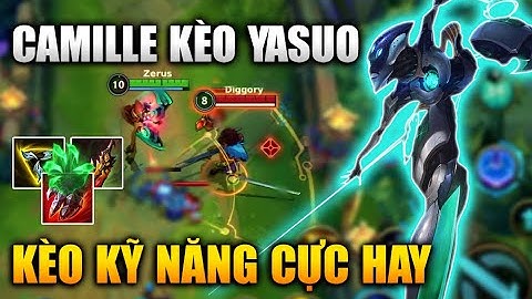 [LMHT Tốc Chiến] Camille Kèo Yasuo Solo Kỹ Năng Cực Gắt Trong Liên Minh Tốc Chiến