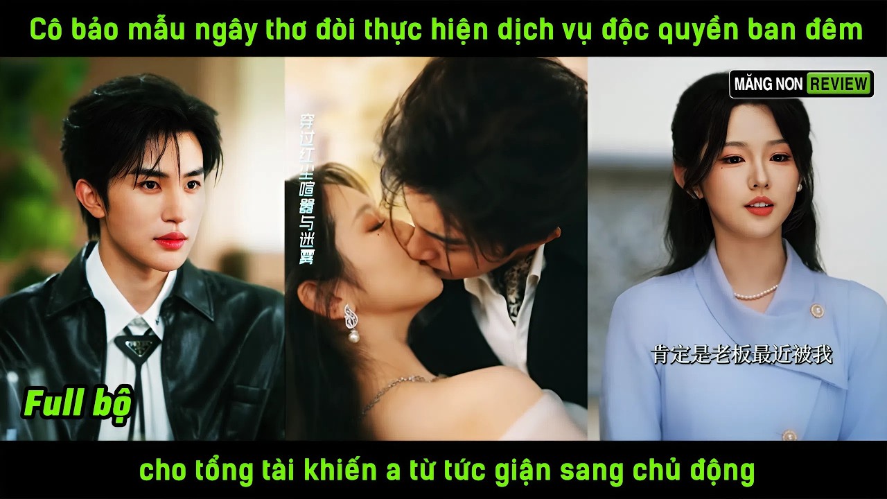 Cô bảo mẫu ngây thơ đòi thực hiện dvụ độc quyền ban đêm cho tổng tài khiến a từ tức giận sag chủ độg
