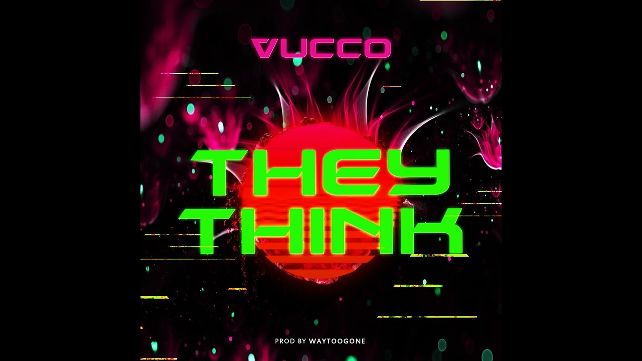 Watch Vucco - They Think (Prod. waytoogone) on YouTube Watch Vucco - They Think (Prod. waytoogone) on YouTube