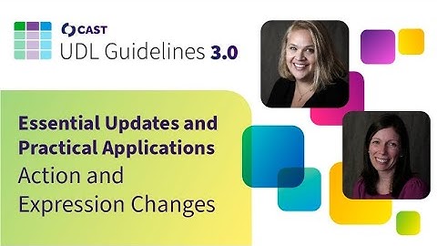 UDL 3.0: Essential Updates and Practical Applications - Changes to Action and Expression
