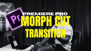 How To: Morph Cut Transition on Premiere Pro
