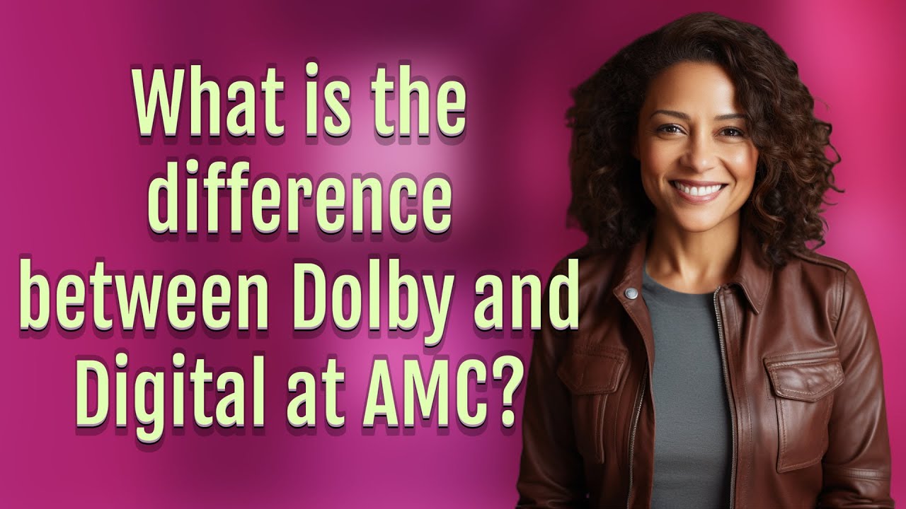 What is the difference between Dolby and Digital at AMC? - YouTube