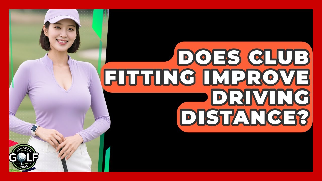 Does Club Fitting Improve Driving Distance? - All About Golf Pros