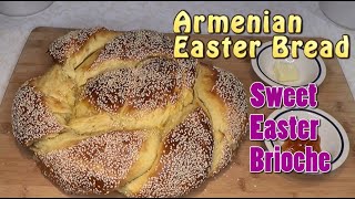 How to Make Armenian Easter Bread | Sweet Easter Brioche