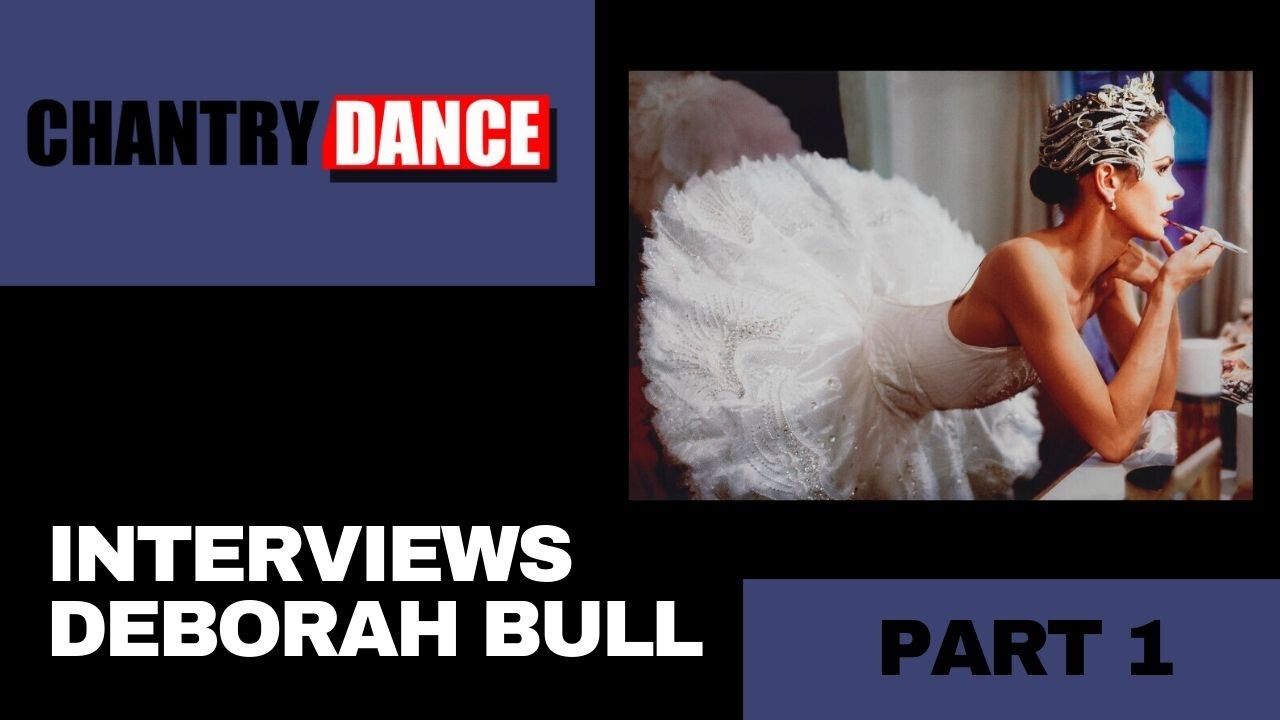 Chantry Dance Interviews Deborah Bull! (Part 1)