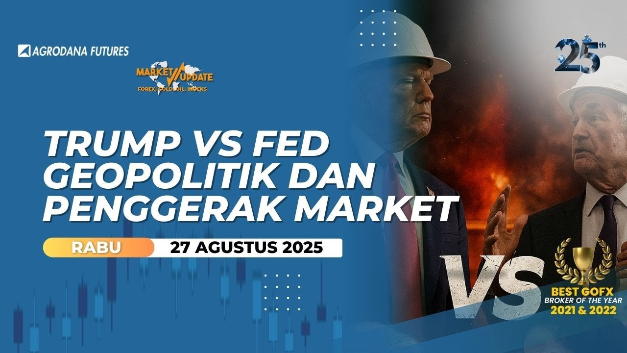 Trump vs Fed Geopolitik dan Penggerak Market-Market Update 27 Agustus 2025
