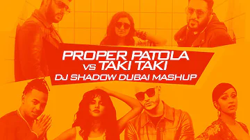 Proper Patola X Taki Taki | DJ Shadow Dubai Mashup | Namaste England | Badshah | Diljit | Aastha