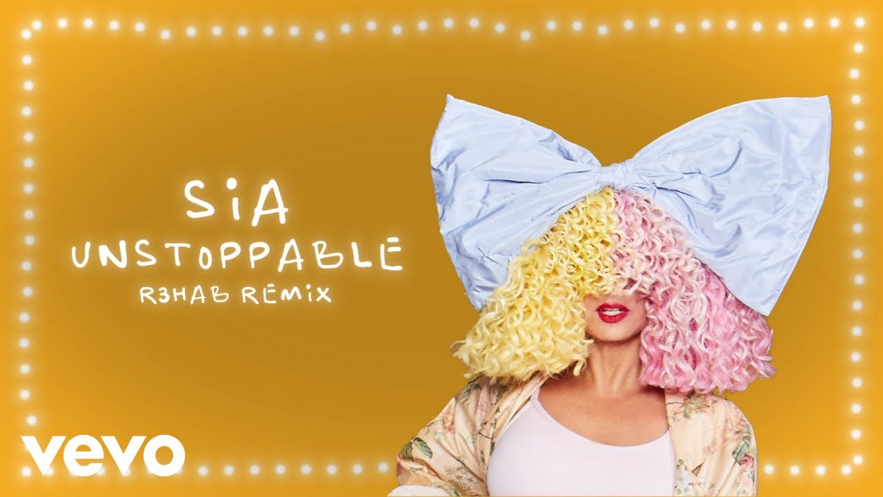 Sia, R3HAB - Unstoppable (R3HAB Remix)