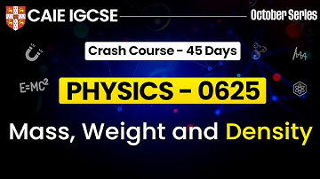 IGCSE Physics 0625 : Mass Weight And Density | Cambridge IGCSE Physics | IGCSE Physics