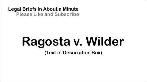 Ragosta v. Wilder - Case Briefs in About a Minute