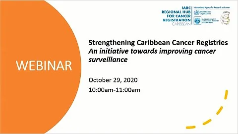 IARC Caribbean Cancer Registry Hub Webinar: Streng...