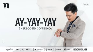 Sherzodbek Jonibekov - Ay-yay-yay (audio 2022)