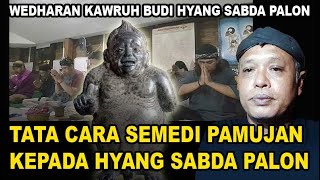 TATA CARA SEMEDI PAMUJAN KEPADA HYANG SABDA PALON