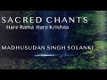 Sacred chantshare rama hare krishnamadhusudan singh solanki