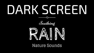 Rain Sounds with Black Screen for Sleep & Focus, Light Rain Sounds for Deep Sleeping