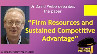 Leading Strategy Paper Series: Barney 1991 "Firm Resources and Sustained Competitive Advantage"