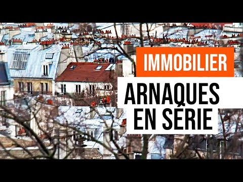 Immobilier : Arnaques En Série