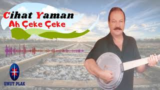 Cihat Yaman - Ah Çeke Çeke / Uzun Yolda Sevdiğiniz Hareketli Türküler...!!! En Güzel Türküler...!!! Resimi