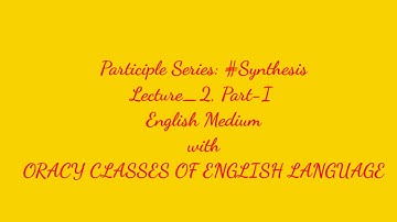 Participle | Synthesis into Simple Sentence | Lecture _2,Lecture 2,Part _1 English Version