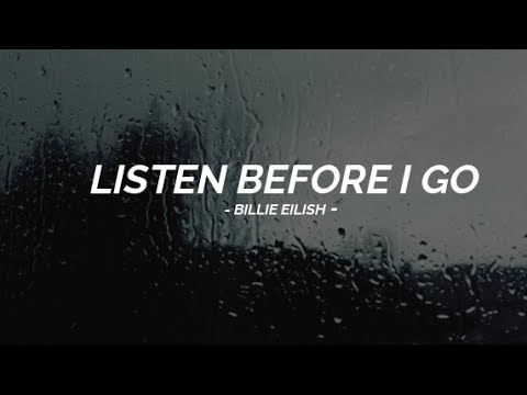 Listen before I go - Billie Eilish (Lyrics) - YouTube