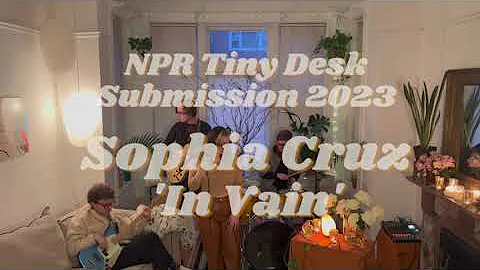 NPR Tiny Desk Submission 2023- 'In Vain' by Sophia...