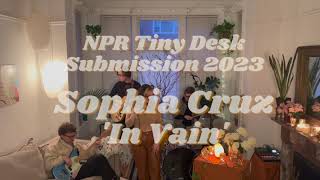 NPR Tiny Desk Submission 2023- 'In Vain' by Sophia Cruz