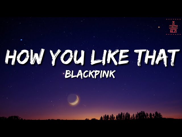 Blackpink - How You Like That (Lyrics) | Full Rom Lyrics class=