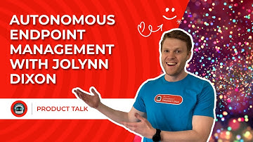 AUTONOMOUS ENDPOINT MANAGEMENT WITH JOLYNN DIXON | Product Talk, EP. 20