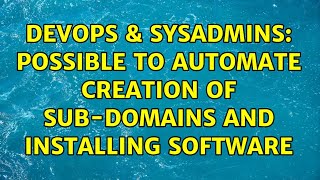 Famous DevOps & SysAdmins: Possible to automate creation of sub-domains and installing software Net Worth
