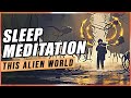 Guided Sleep Meditation & Lucid Dreaming: A Trip Back To The Womb, Exploring An Alien World