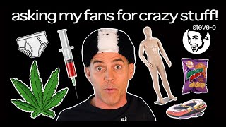 The Wildest Things I've Asked My Fans For On Social Media | Steve-O