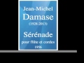 Jean-Michel Damase (1928-2013) : Sérénade pour flûte et cordes (1956)