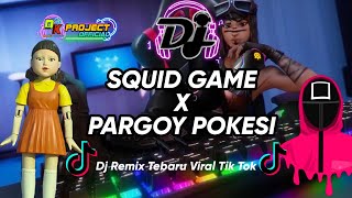 Dj Squat Game X Pargoy Pokesi Viral Tik Tok Terbaru