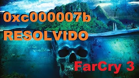 como resolver o erro 0xc00007b far cry 3 (DEFINITIVO E FACIL)