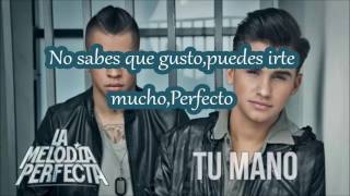 La Melodia Perfecta-Tu Mano(Con Letra)