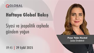 Haftaya Global Bakış | Siyasi ve jeopolitik cephede gündem yoğun