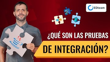 ¿Qué son las Pruebas de Integración? ¿Por qué debes implementarlas?