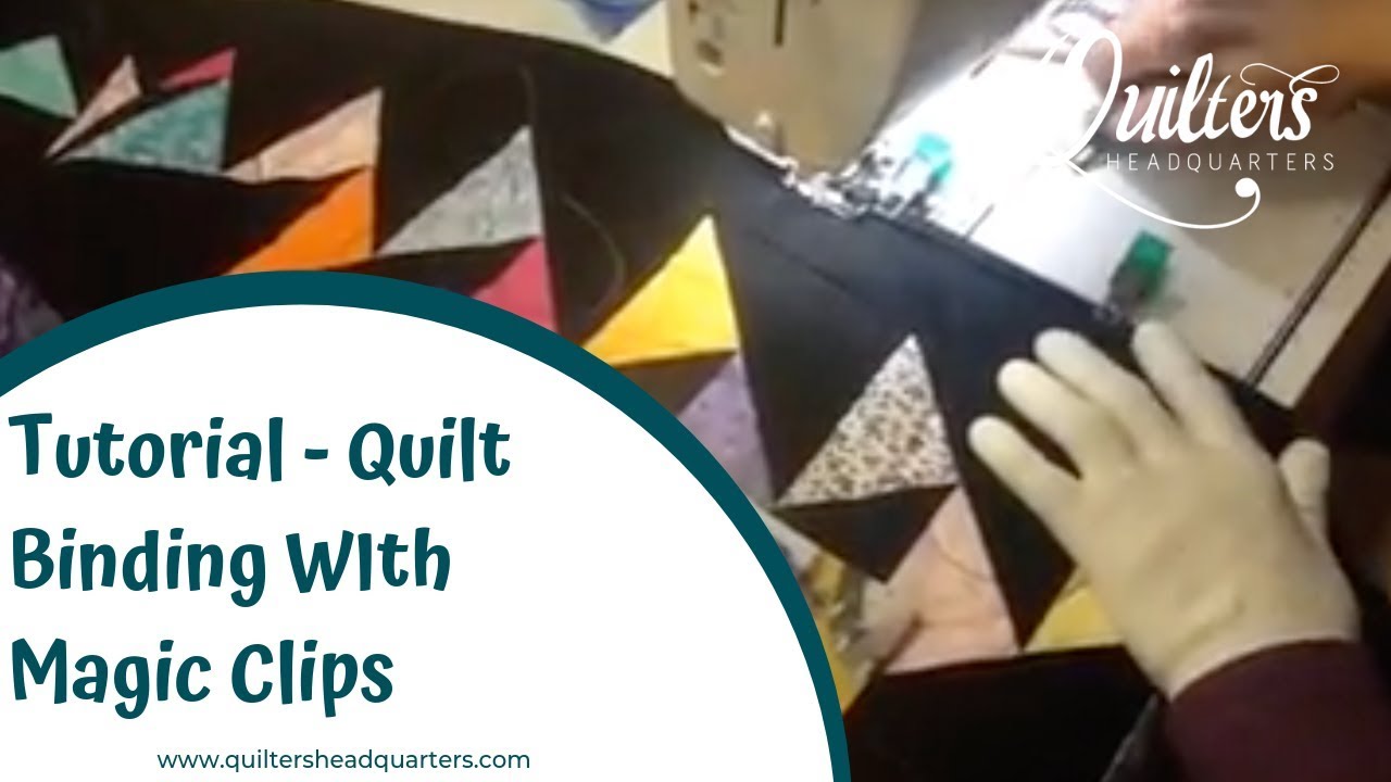 Tutorial - Quilt Binding WIth Magic Clip - Quilters Headquarters -  605-334-1611 