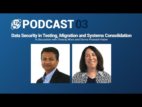 Gx Podcast 03: Data Security in Testing, Migration, and Systems Consolidation