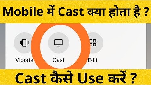Phone me Cast Kya Hai | Cast ka Use Kaise Karen | What is Cast in Mi Phone | What is Use of Cast