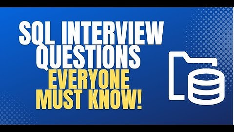 9 SQL "Must Know" Interview Questions & Answers.