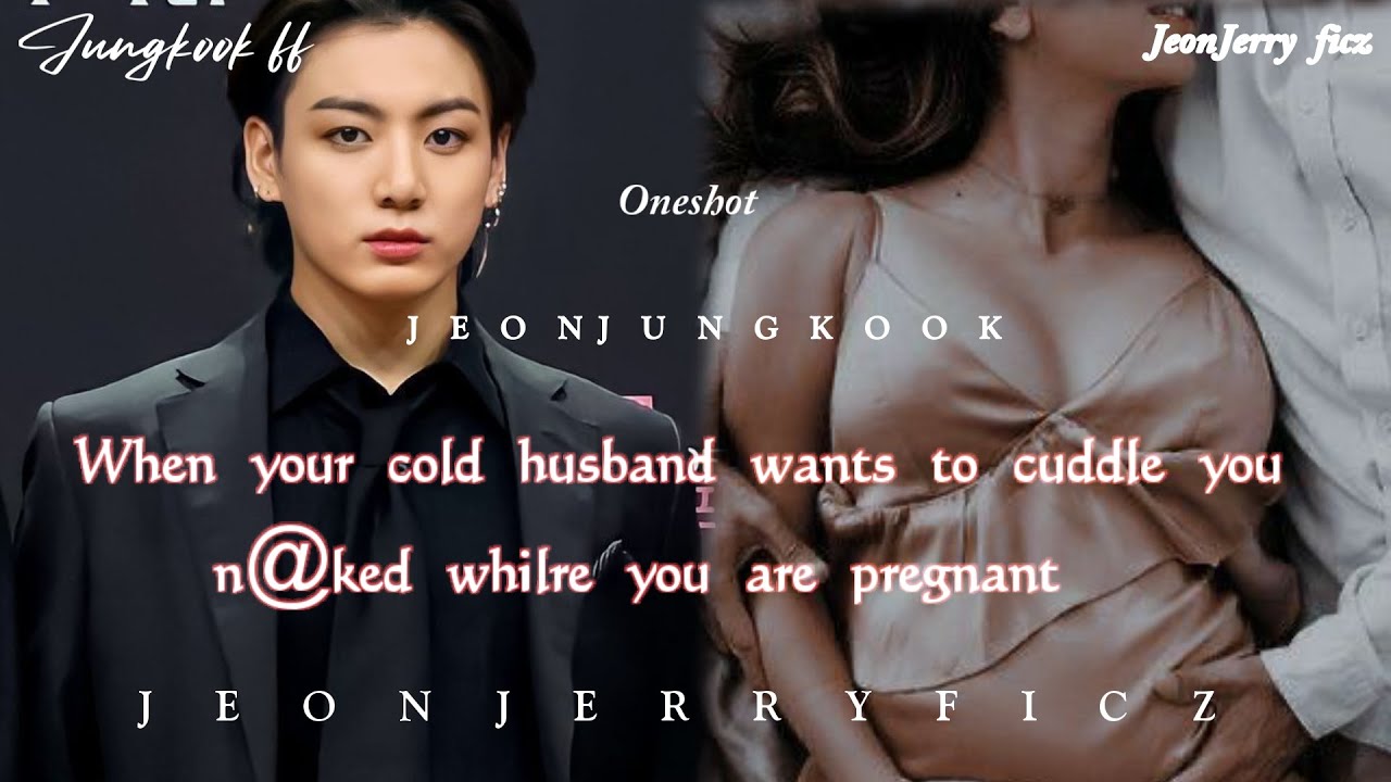 When your cold mafia husband wants to cuddle you n@.ked while you are pregnant || jungkook oneshot