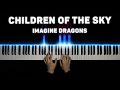 Imagine Dragons - Children of the Sky | Piano cover