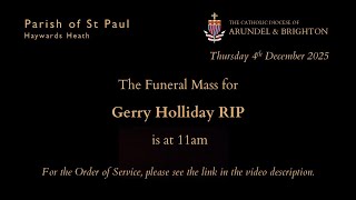 Funeral Mass for Gerry Holliday RIP - 11Am, Thursday 4th December 2025 - St Paul's, Haywards Heath